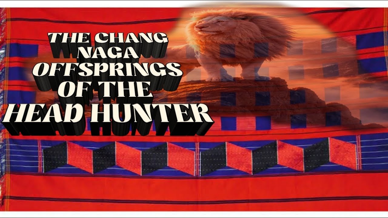 CHANGSANG MONGKO OFFSPRINGS OF THE HEAD HUNTER