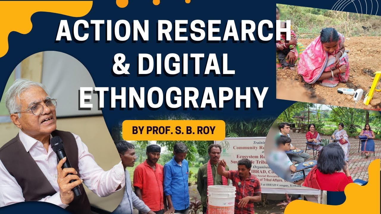 Action Research & Digital Ethnography: Live in Action | Prof S B Roy