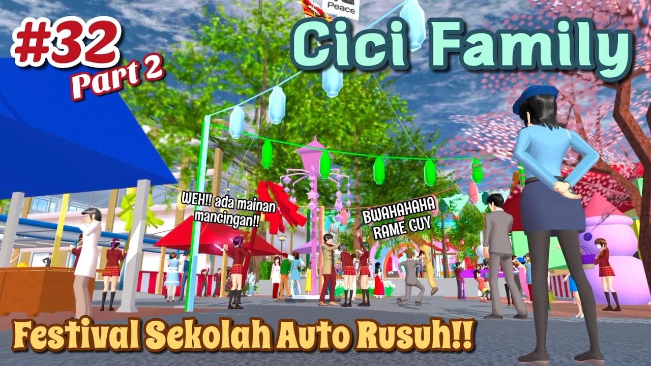 CICI FAMILY [ Festival Sekolah Auto Rusuh!! ] #32 Part 2 | SAKURA SCHOOL SIMULATOR