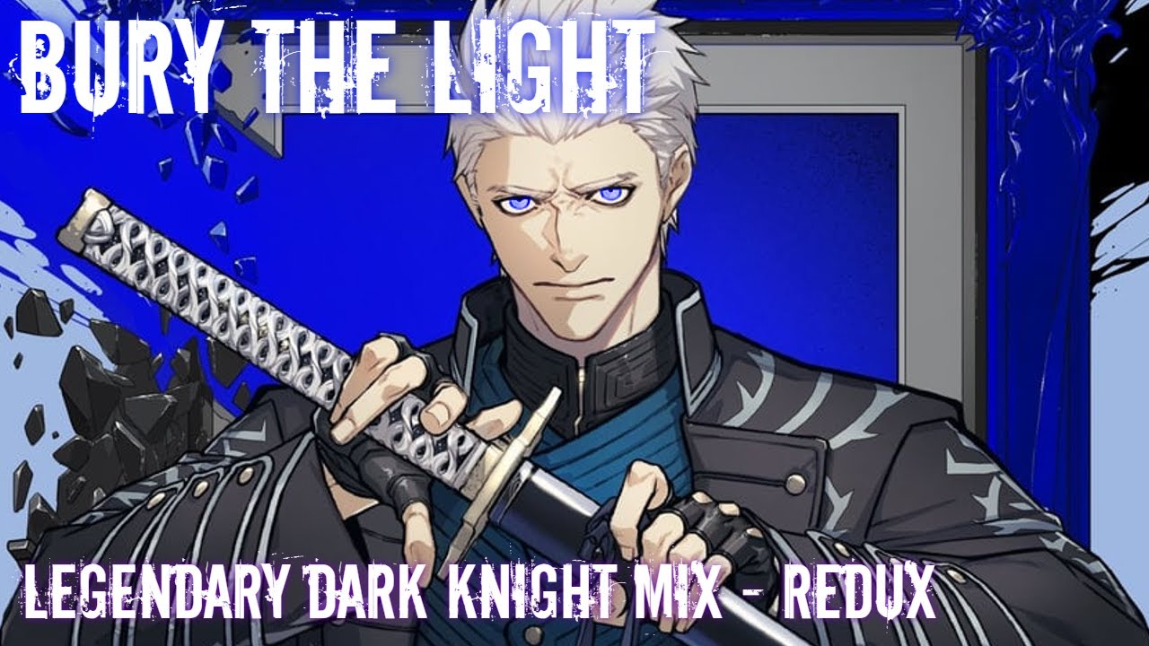 DMC 5 Bury The Light - Legendary Dark Knight Mix (REDUX)