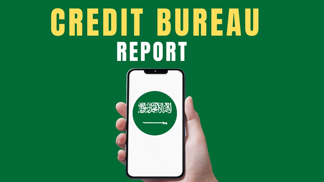 HOW TO GET CREDIT BUREAU REPORT IN SAUDI ARABIA