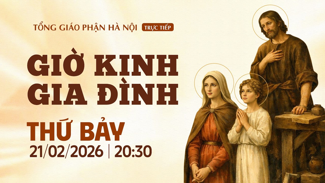 [TRỰC TIẾP] GIỜ KINH GIA ĐÌNH - 20H30, THỨ BẢY NGÀY 21/02/2026