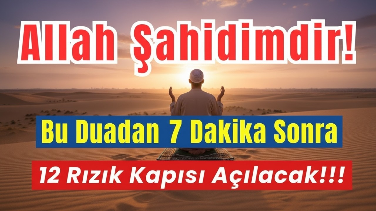 Allah Şahidimdir! Sadece Dinle, Bu Dua 7 Dakikada Hayatı Değiştirir, 12 Rızık Kapısı