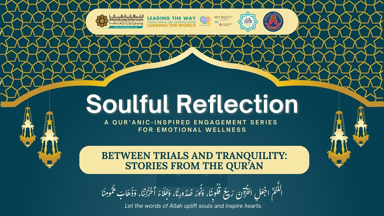 Soulful Reflection 3: Between Trials and Tranquility: Stories from the Qur’an