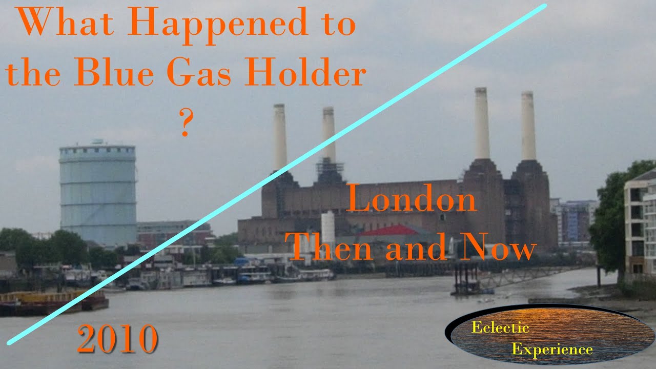 What happened to the Battersea Blue Gas Holder? London Then and Now. Nine Elms Development.