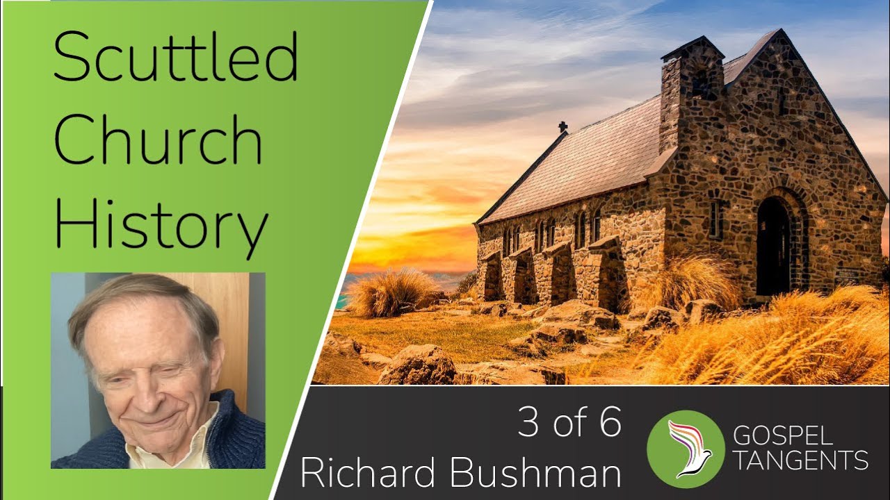 653: Scuttled Church History (Part 3 of 6 Richard Bushman)