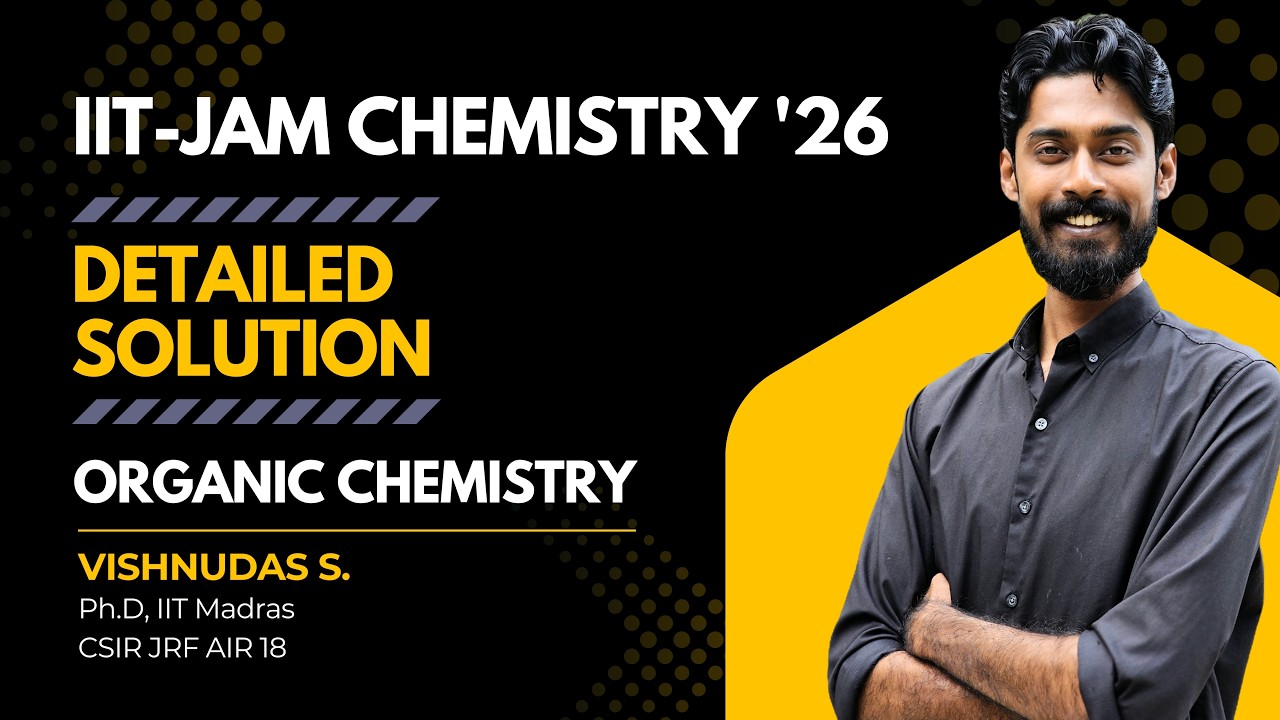 IIT-JAM 2026 CHEMISTRY DETAILED SOLUTIONS DISCUSSION-ORGANIC CHEMISTRY