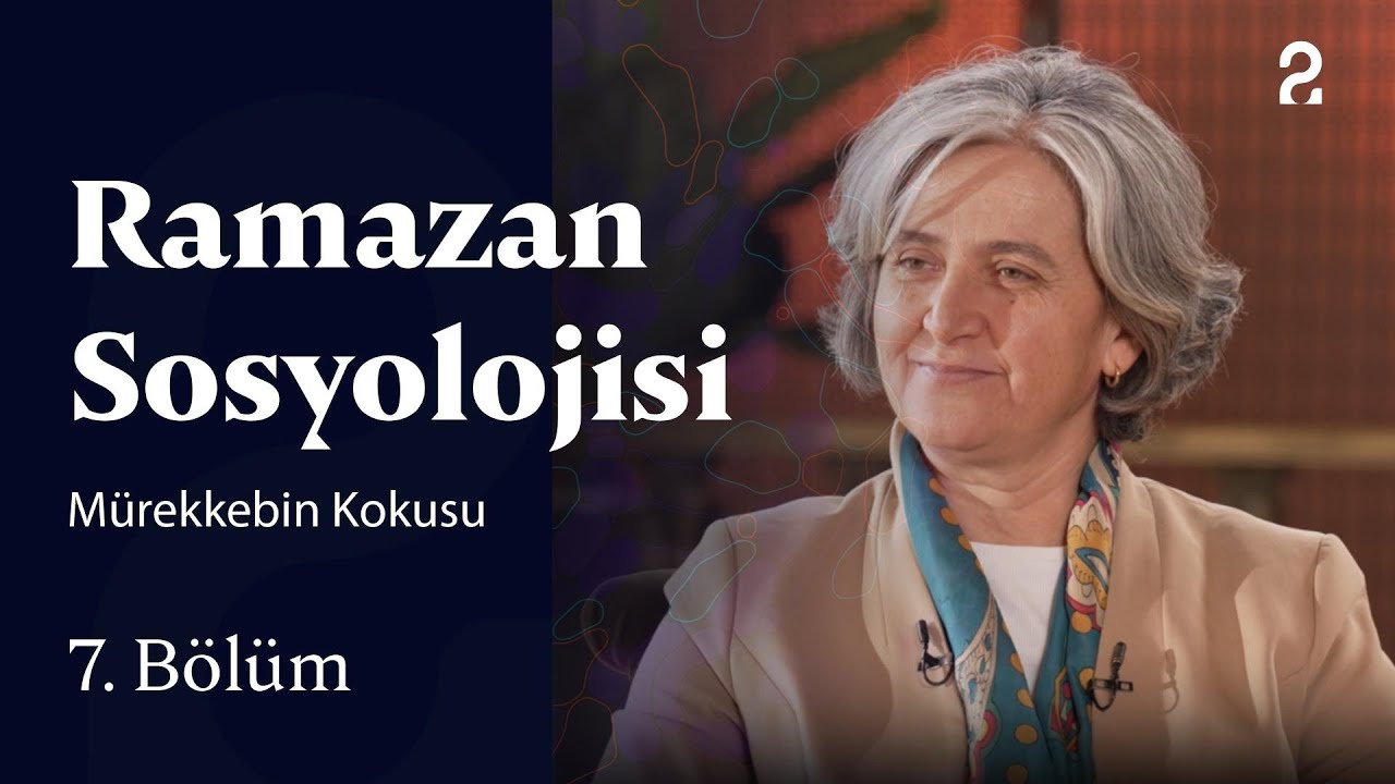 Mürekkebin Kokusu | Ramazan Sosyolojisi | 7. Bölüm