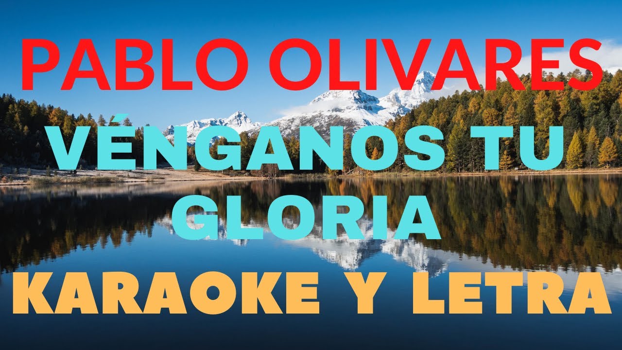 PABLO OLIVARES - VÉNGANOS TU GLORIA (KARAOKE) PISTA  Y LETRA