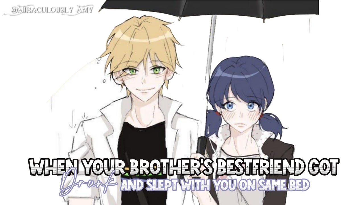 When Your Brother's Bff Slept With You~ || One - Shot || Mlb texting story  || adrinette