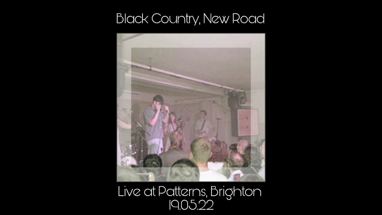 Black Country, New Road - I Won't Always Love You (Live at Patterns, Brighton 19.05.22)