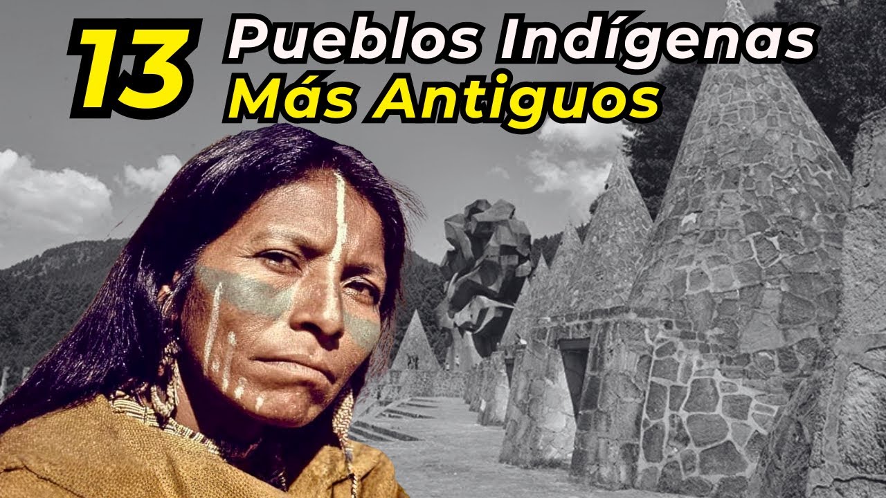 Los Pueblos Indígenas Más Viejos De México que AÚN EXISTEN