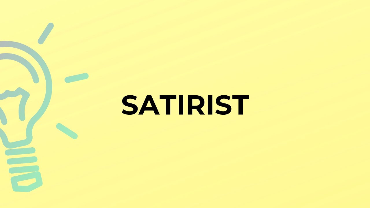 What is the meaning of the word SATIRIST?