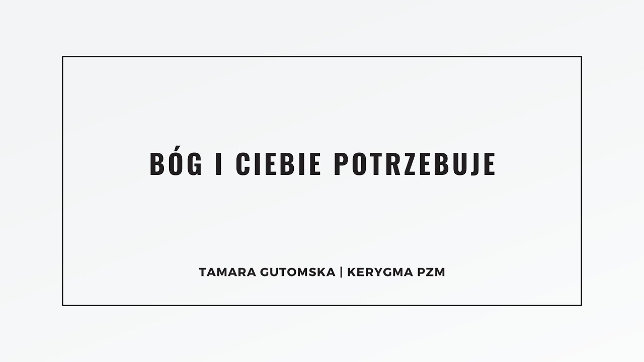 KERYGMA PZM | B&oacute;g i ciebie potrzebuje| Tamara Gutomska