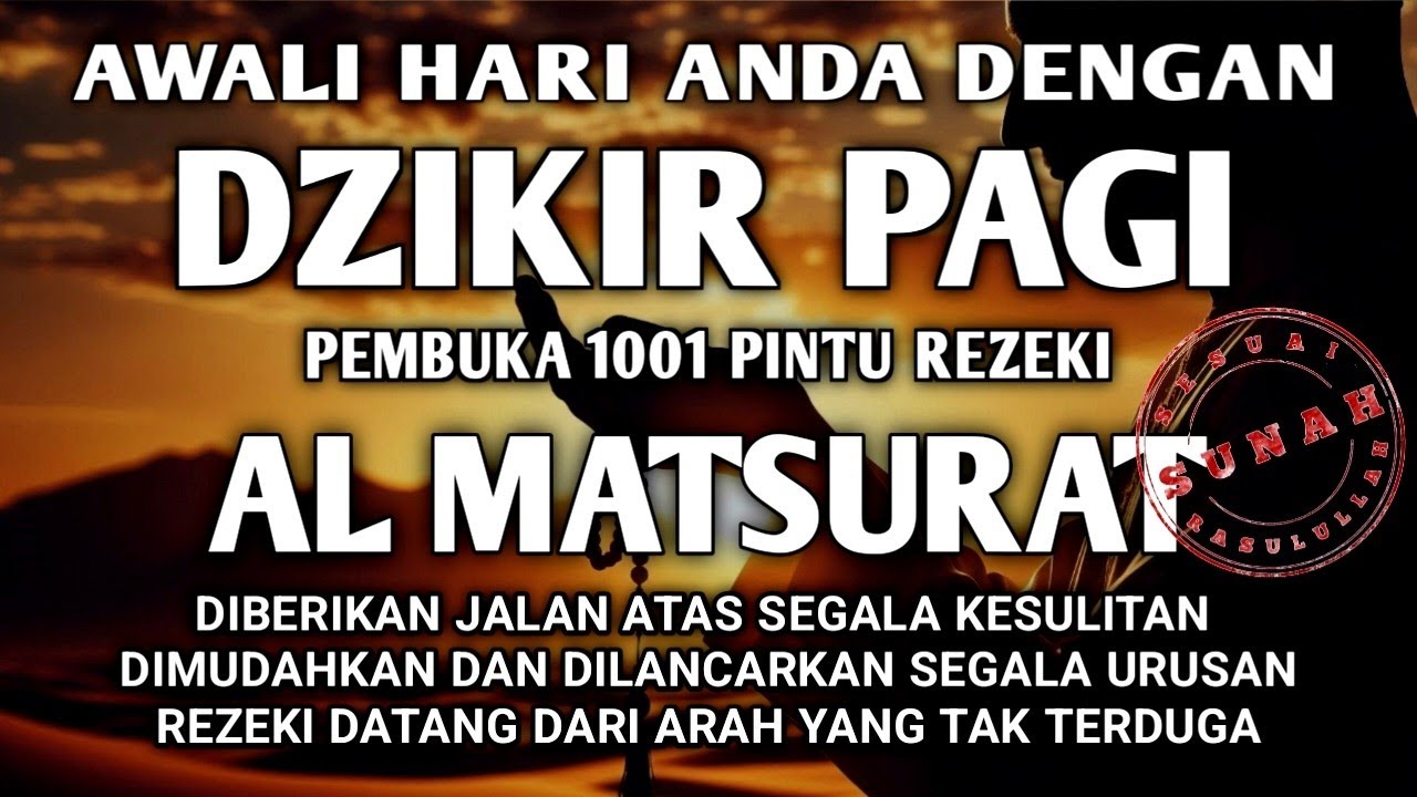 DZIKIR PAGI PEMBUKA PINTU REZEKI AL-MATSURAT PAGI ALLAH LANCARKAN DAN MUDAHKAN SEGALANYA