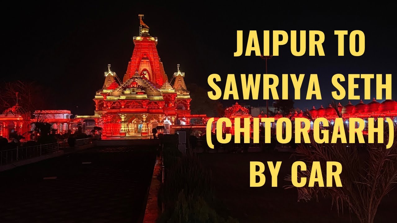 Jaipur To Sawriya Seth (Chittorgarh)By Car 🚗! जयपुर से साँवरिया सेठ कार से 🚙