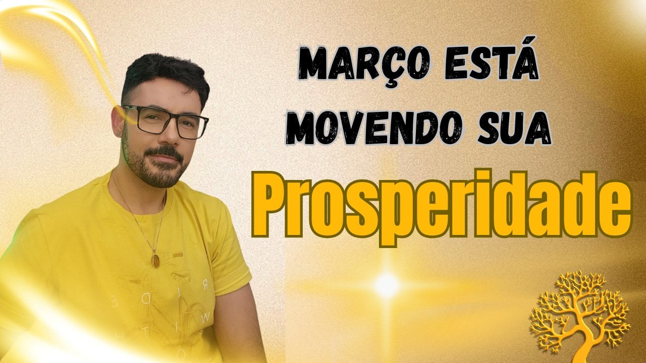 O Que Março Está Ativando na Sua Vida? É Tempo de Prosperar