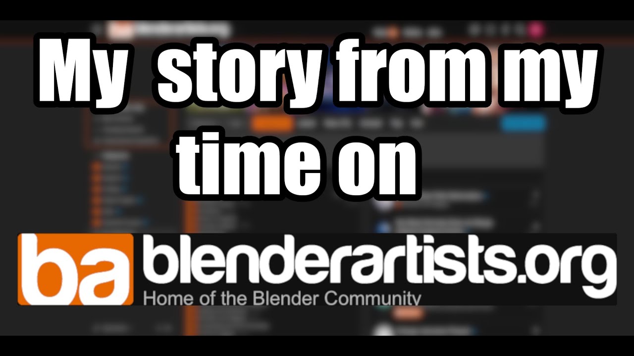 My experience from my time on blenderartists