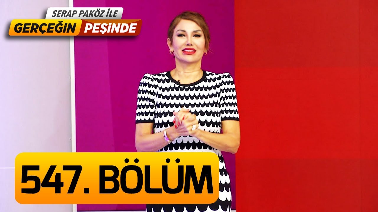 Gerçeğin Peşinde 547. Bölüm