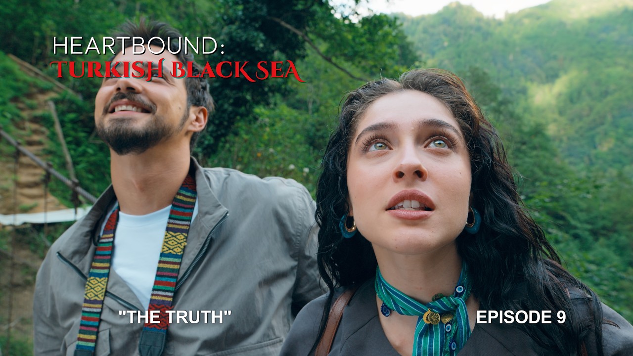 Heartbound: Turkish Black Sea: Episode 9 &ndash;  The Truth | Go T&uuml;rkiye Original Mini-Series