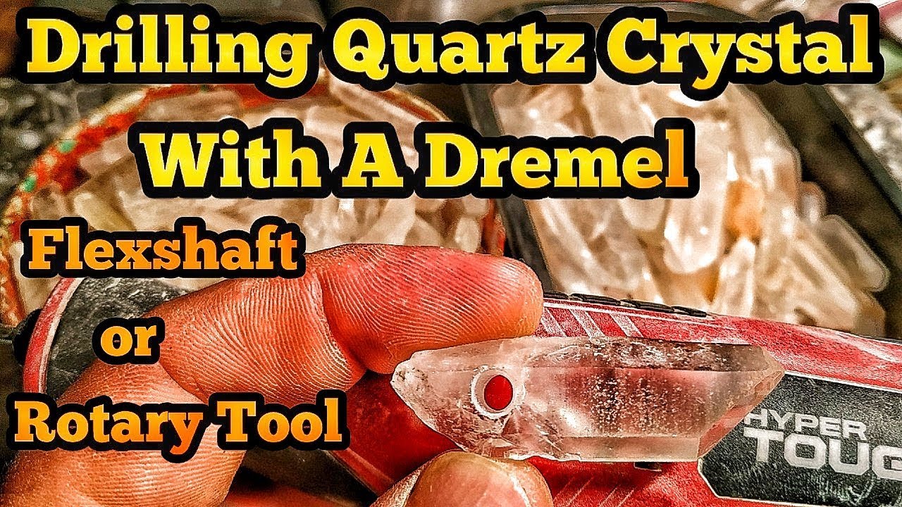 Drilling Quartz Crystal With A Dremel Rotary Tool Or Flex Shaft