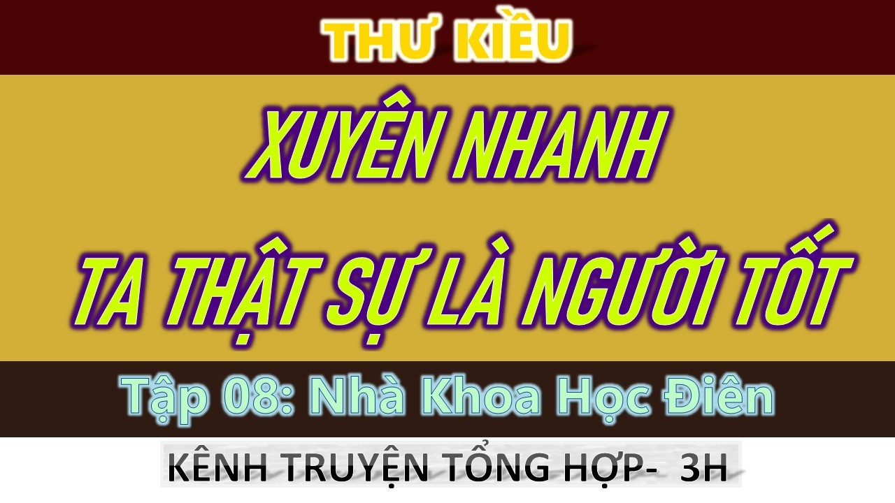 Xuyên Nhanh: Ta Thật Sự Là Người Tốt - Tập 08: Nhà Khoa Học Điên