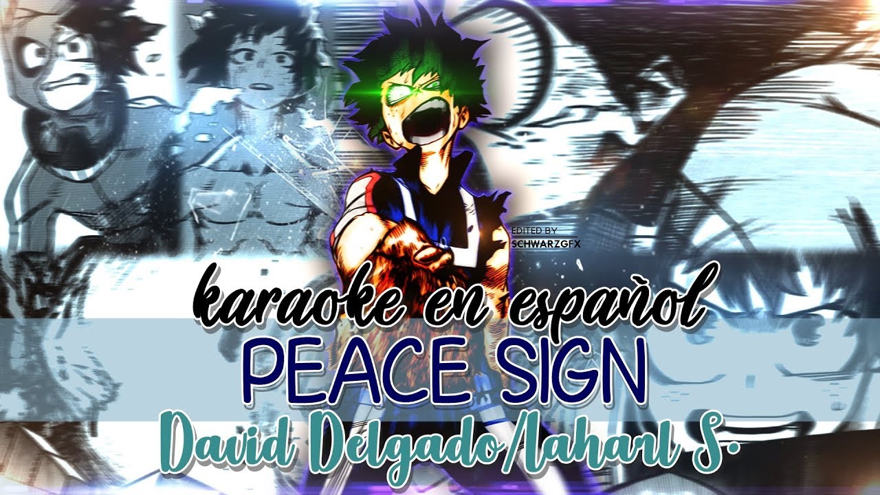 PEACE SIGN - BOKU NO HERO ACADEMIA OP2 [KARAOKE EN ESPAÑOL/DAVID DELGADO - LAHARL S.]🌙