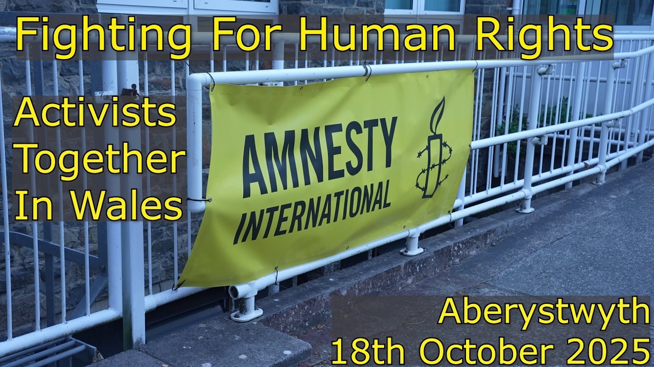 Fighting For Human Rights, Activists Together In Wales - Amnesty International 18th Oct 2025