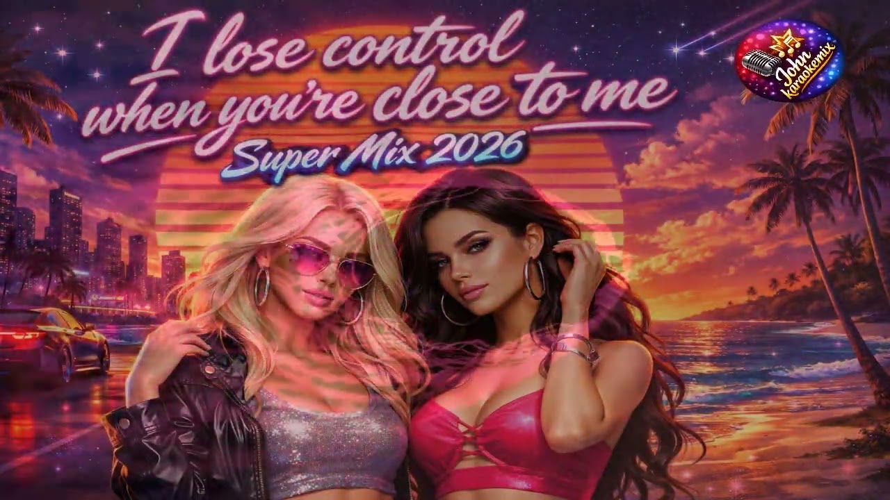 Johnkaraokemix    I lose control when you’re close to me super mix 2