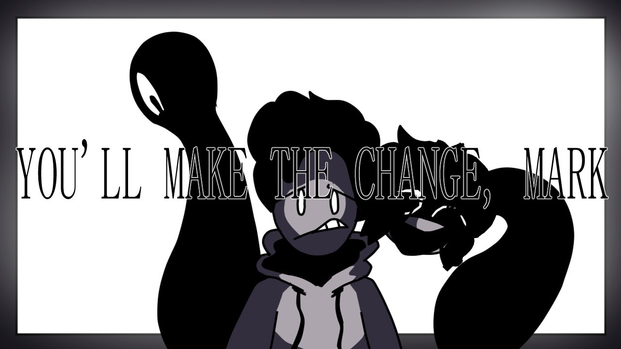 You'll make the change, mark (You'll make the change but N, Mark and Cesar sings it | FNF cover