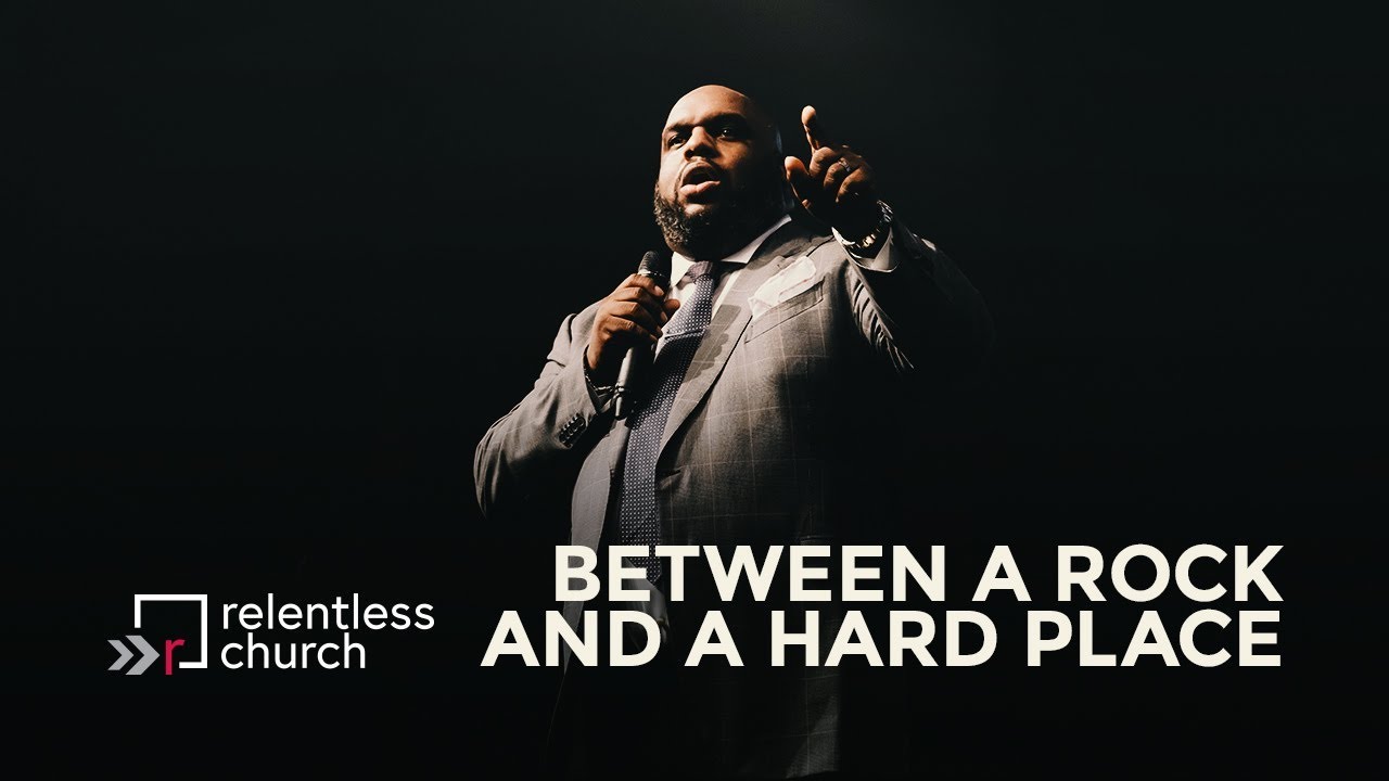 Between A Rock And A Hard Place | Relentless Church