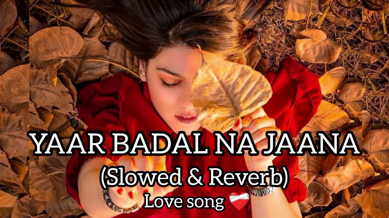 Yaar Badal Na Jaana Mausam Ki Tarah | Slowed & Reverb | #AlkaYagnik _#UditNarayan_#LofiSong