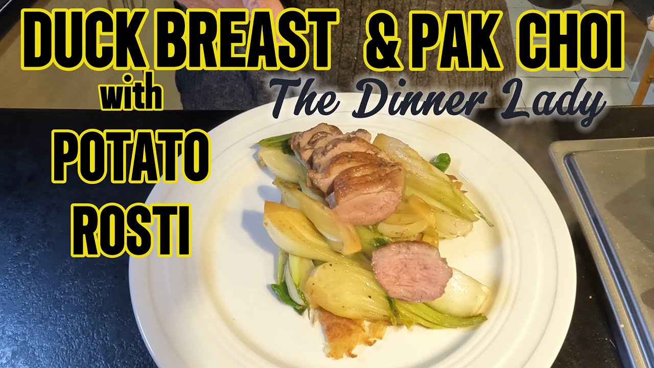 DUCK BREAST WITH PAK CHOI AND POTATO ROSTI