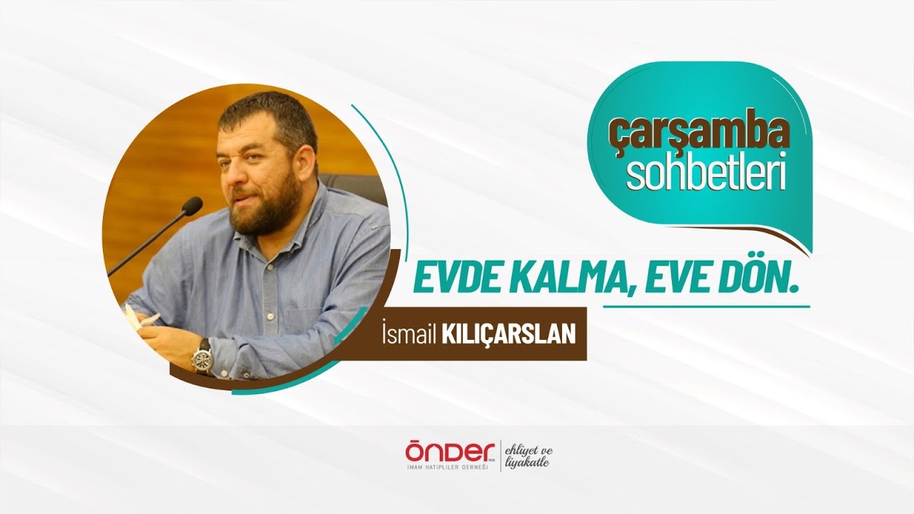 ÖNDER ÇARŞAMBA SOHBETLERİ - İsmail KILIÇARSLAN
