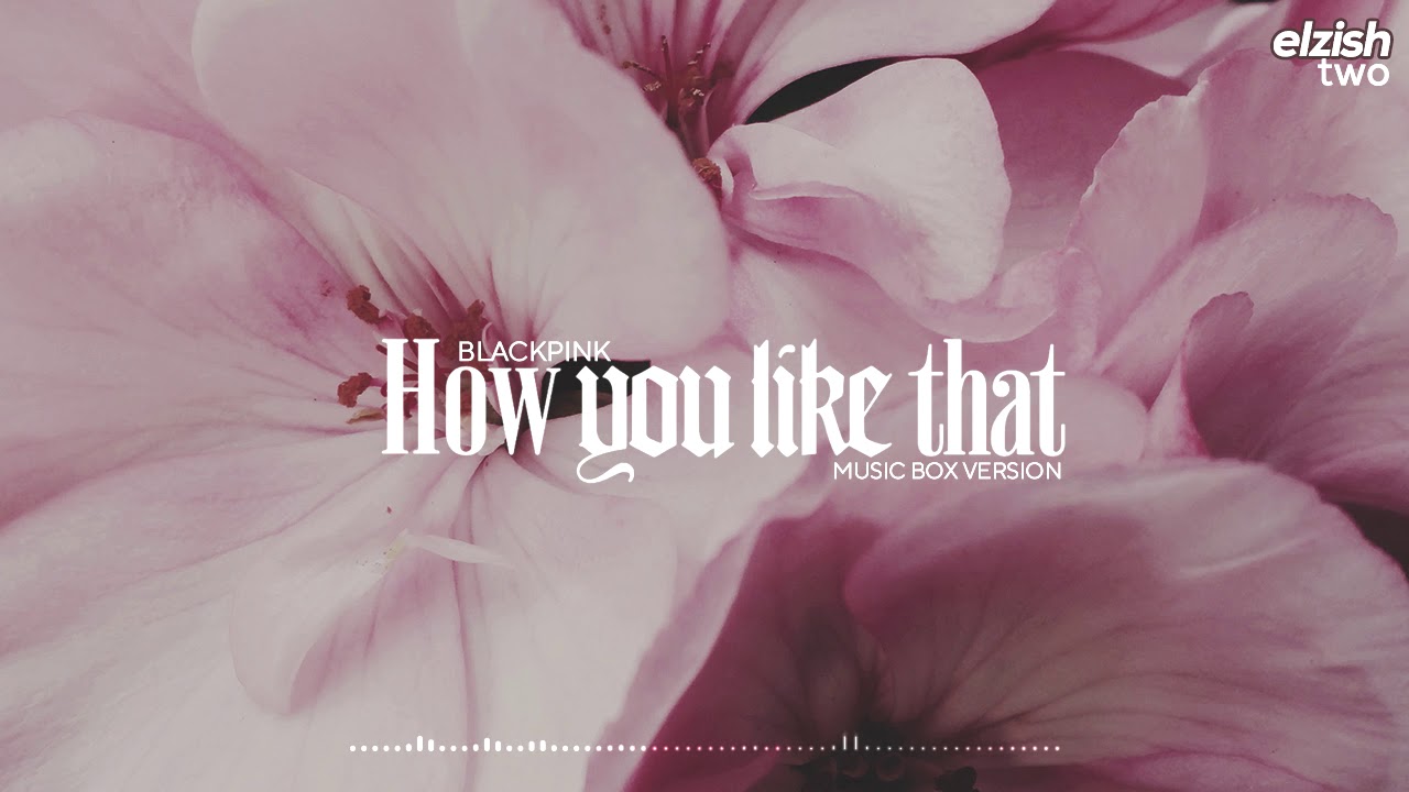 BLACKPINK - How You Like That | Music Box/Lullaby Version | 블랙핑크 오르골 커버