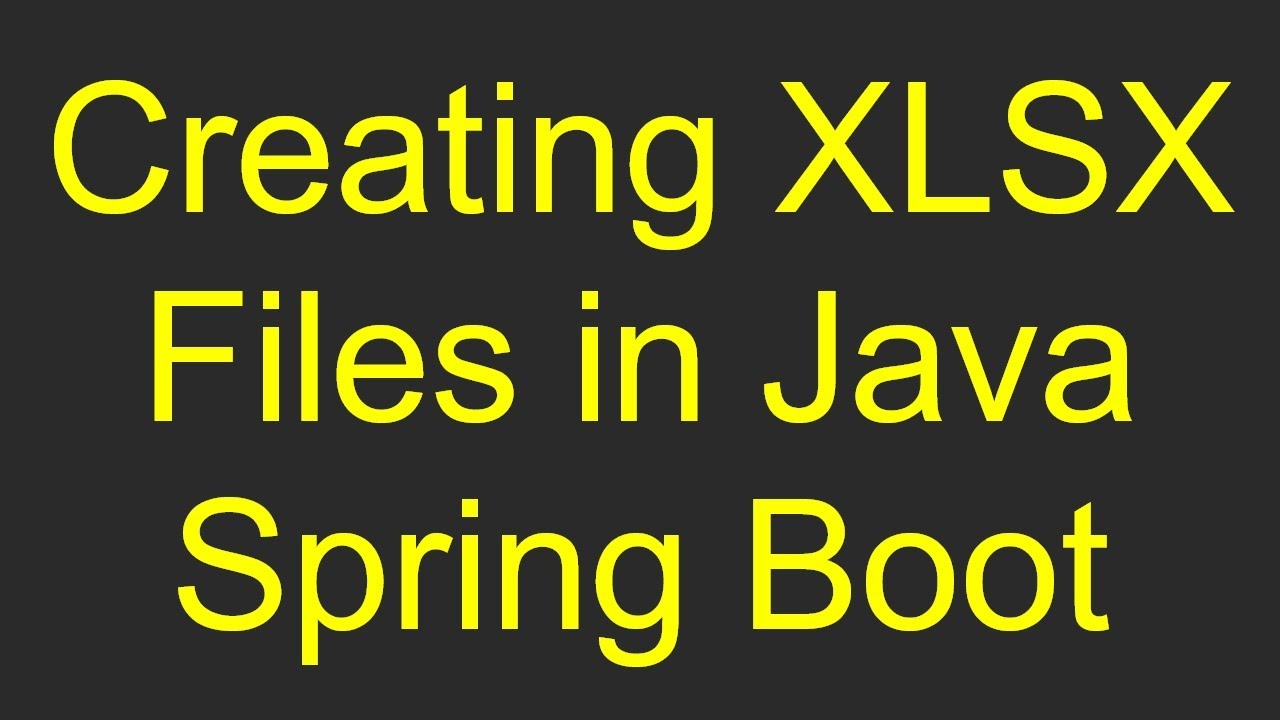 Creating XLSX Files in Java Spring Boot