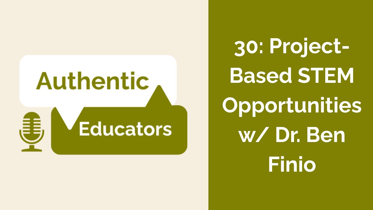 30: Project-Based STEM Opportunities w/ Dr. Ben Finio