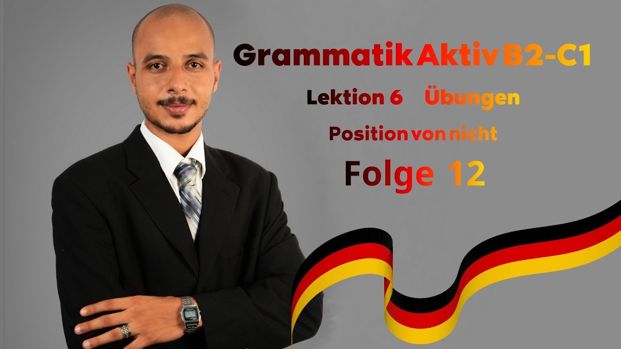 Lektion 6 Übungen | Position von nicht | Grammatik Aktiv B2-C1 | Folge 14