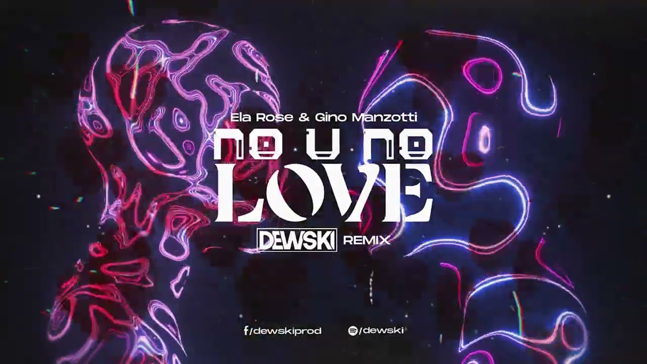 Ela Rose & Gino Manzotti - No U No Love ( DEWSKI REMIX )
