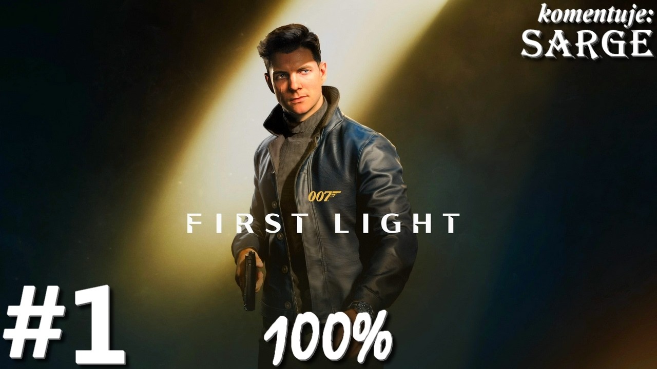 Zagrajmy w 007: First Light PL (100%) odc. 1 - Początki Jamesa Bonda