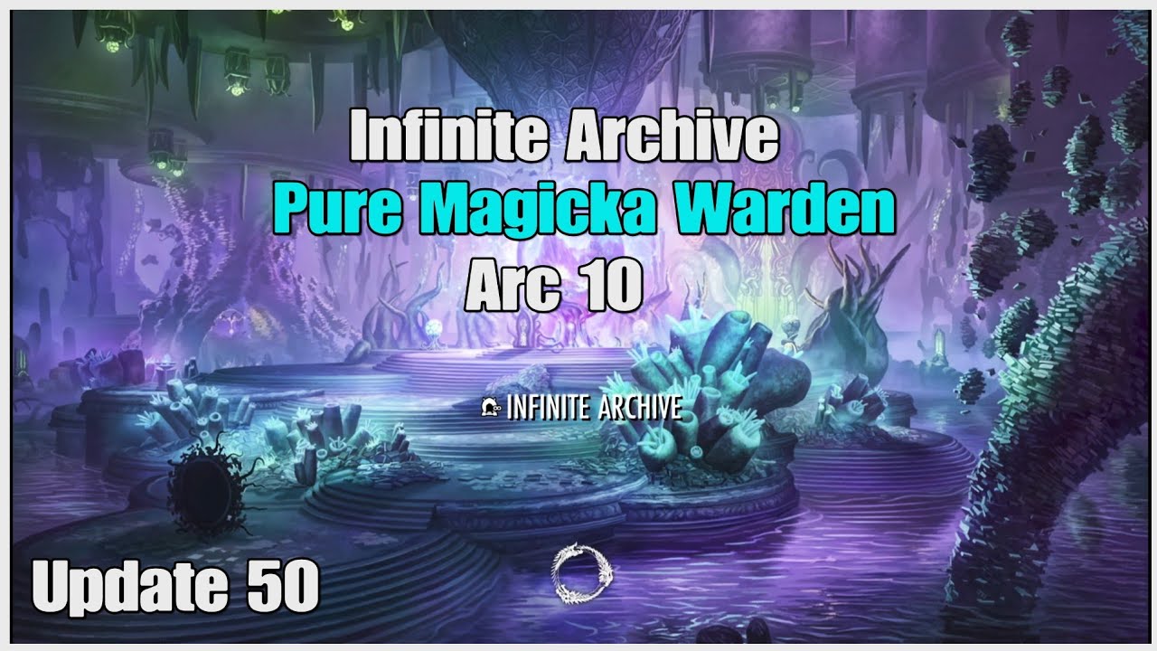 ESO Infinite Archive Pure Magicka Warden Arc 10 and Build Update 50