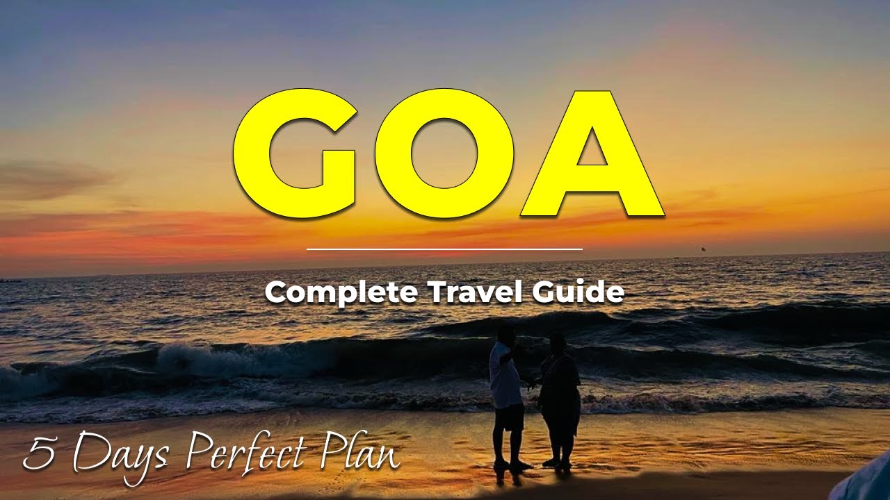 Goa - Complete Travel Guide | Places to visit in Goa | 5 Days plan Goa