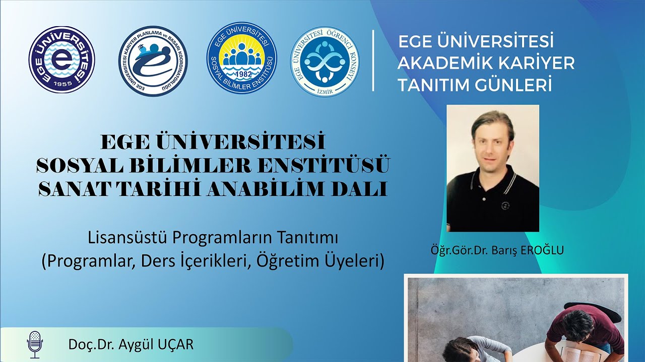 Ege Üniversitesi  Sanat Tarihi Anabilim Dalı Akademik Kariyer Tanıtım Günleri 2021