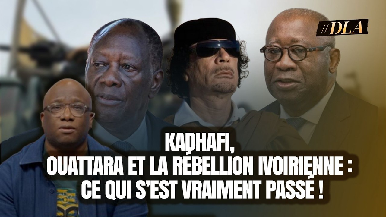 KADHAFI, OUATTARA, GBAGBO ET LA RÉBELLION IVOIRIENNE : TOUTE LA VÉRITÉ !