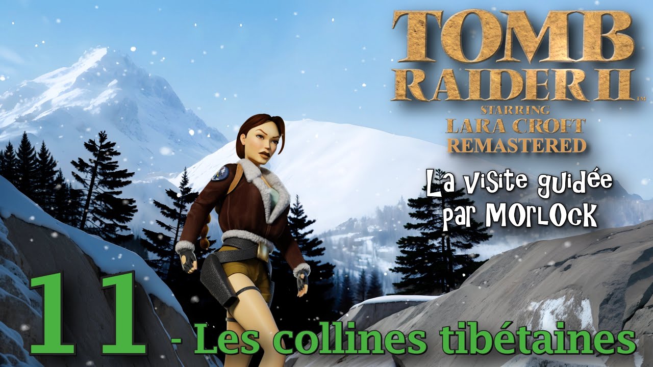 Tomb Raider 2 Remastered - 11 - Les collines tibétaines [Visite Guidée]