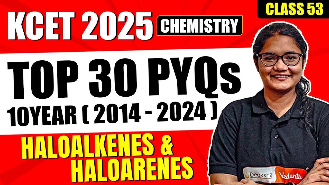 L53 KCET 2025 Chemistry Chapterwise PYQs | Haloalkanes & Haloarenes Top 30 MCQs for KCET
