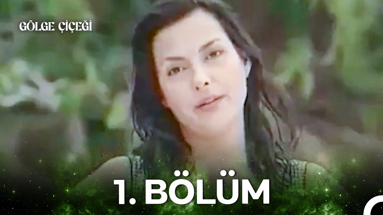 Gölge Çiçeği 1. Bölüm
