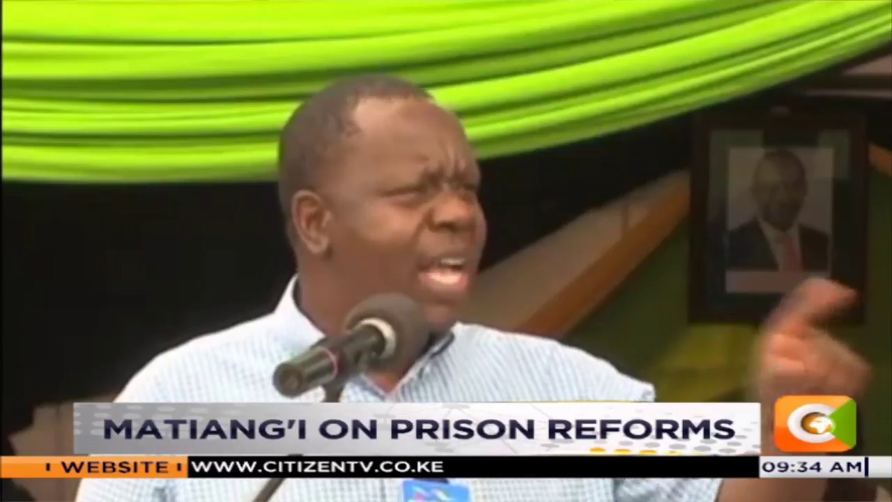 Interior Cabinet Secretary Fred Matiang'i on prison reforms