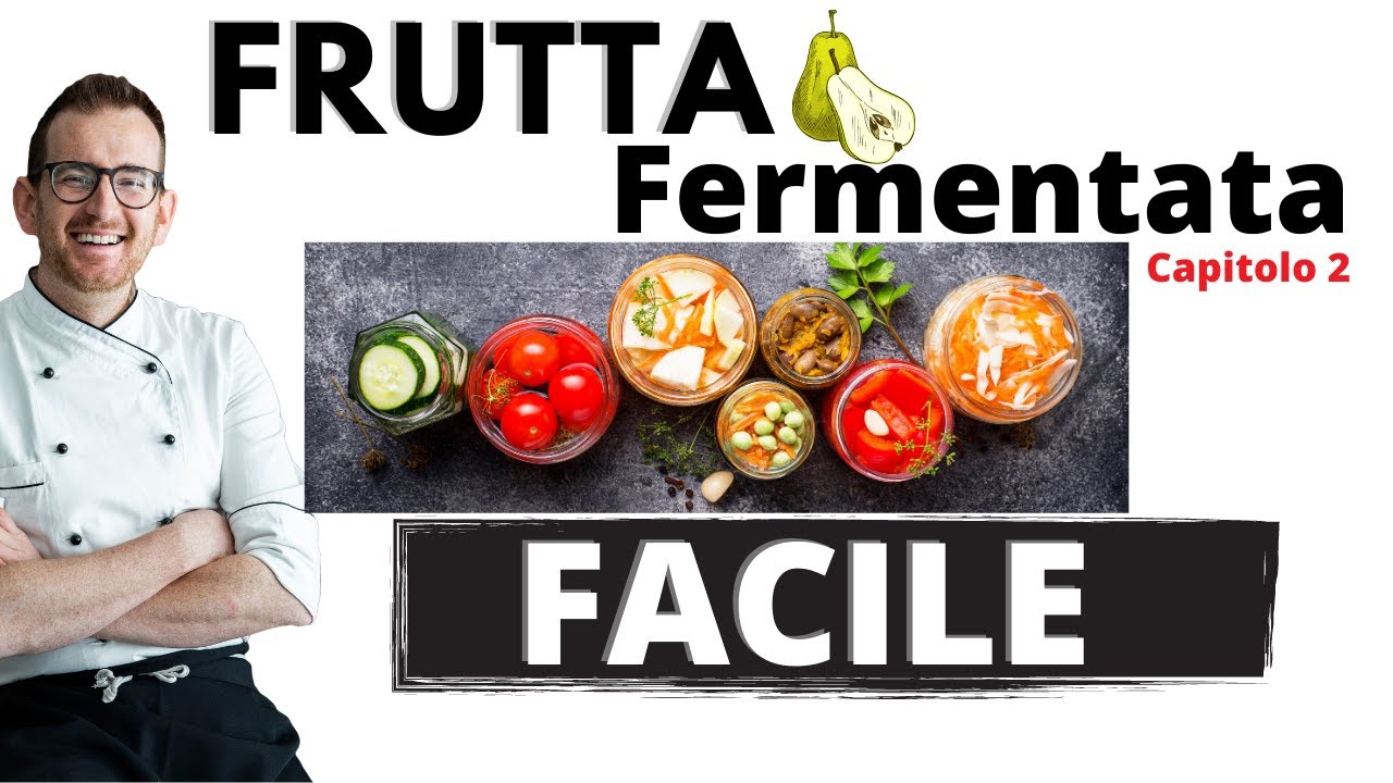 Frutta (verdura) fermentata Facile in salamoia - Capitolo 2