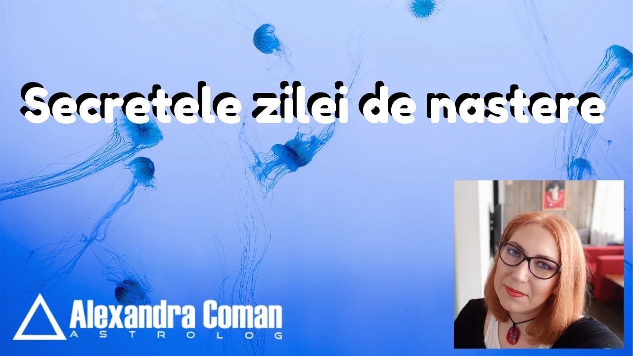 Secretele zilei de nastere ~ by Astrolog Alexandra Coman